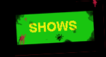 Shows