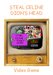 Steal Celine Dion's Head