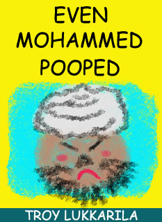 EVEN MOHAMMED POOPED by TROY LUKKARILA