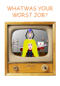 What was YOUR worst job?