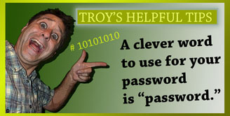 Troy's Helpful Tips