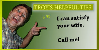 Troy's Helpful Tips