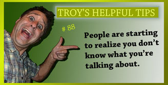 Troy's Helpful Tips