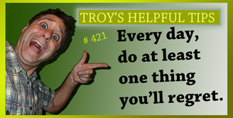 Troy's Helpful Tips