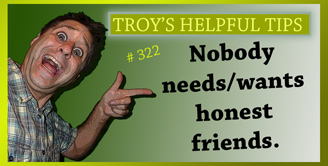 Troy's Helpful Tips