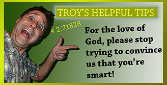 Troy's Helpful Tips