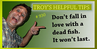 Troy's Helpful Tips