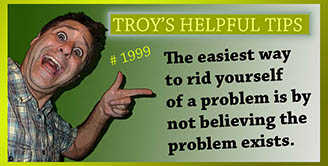 Troy's Helpful Tips