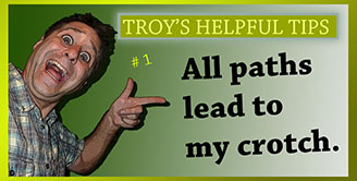 Troy's Helpful Tips