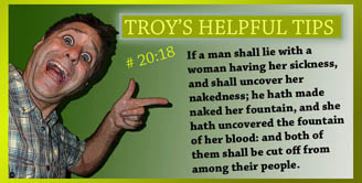 Troy's Helpful Tips