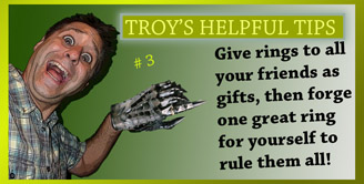 Troy's Helpful Tips