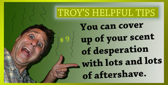 Troy's Helpful Tips