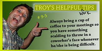 Troy's Helpful Tips