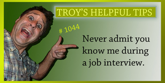 Troy's Helpful Tips