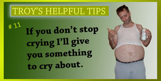 Troy's Helpful Tips