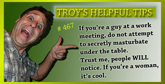 Troy's Helpful Tips