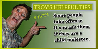 Troy's Helpful Tips