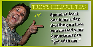 Troy's Helpful Tips