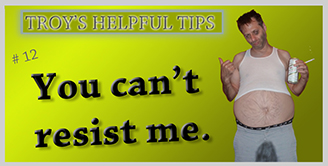 Troy's Helpful Tips
