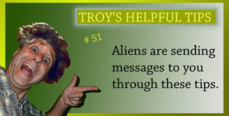 Troy's Helpful Tips